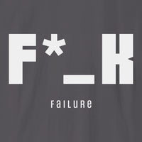 Xpress Your Passion F*_K Failure T-Shirt