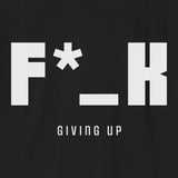 Xpress Your Passion F*_K Giving Up T-Shirt