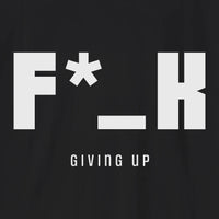 Xpress Your Passion F*_K Giving Up T-Shirt