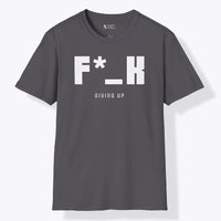 Xpress Your Passion F*_K Giving Up T-Shirt Charcoal / S