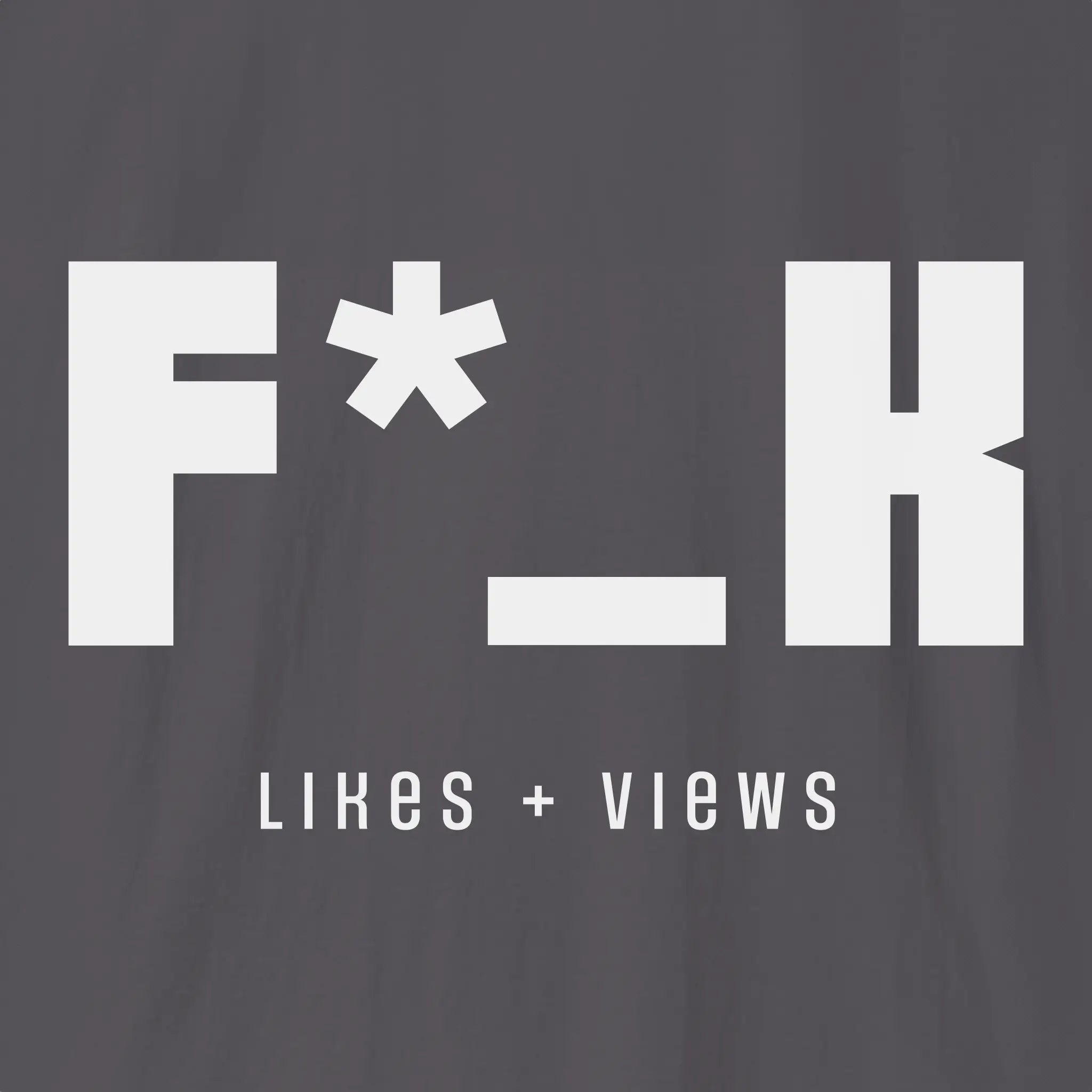 Xpress Your Passion F*_K Likes + Views T-Shirt