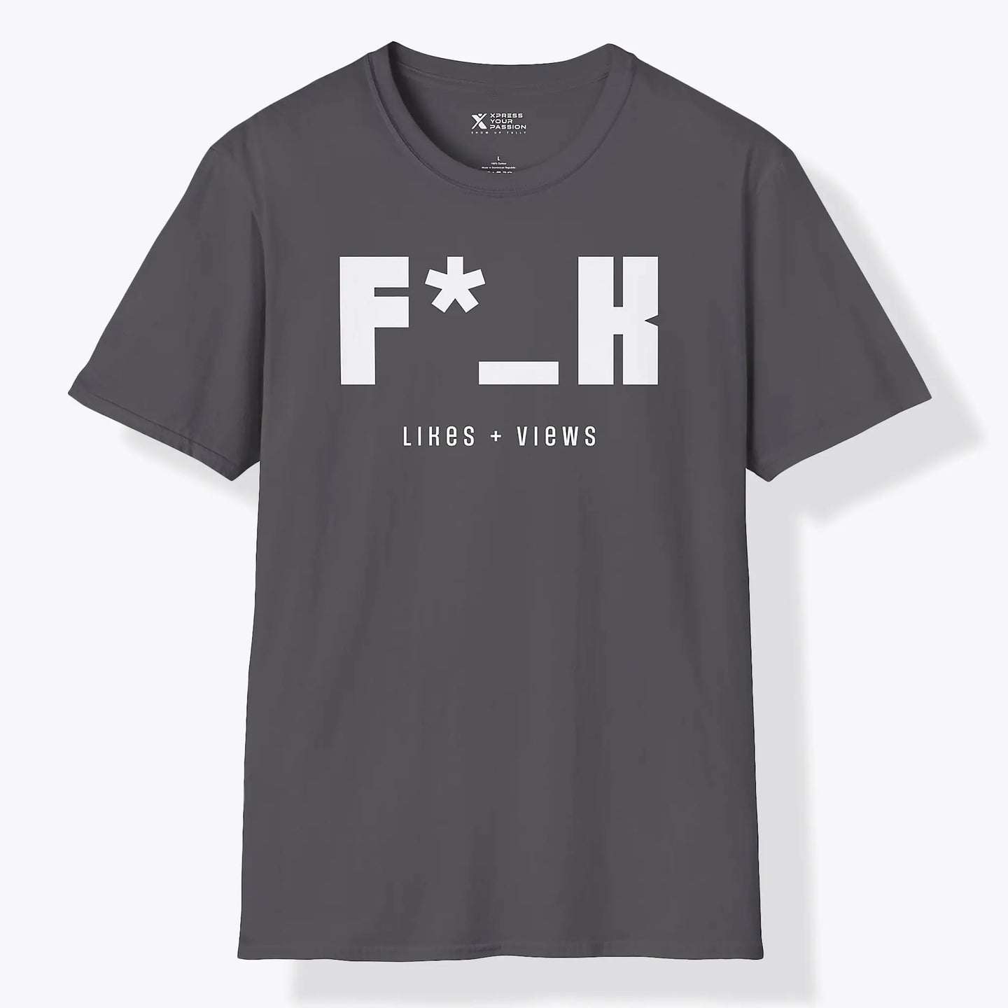 Xpress Your Passion F*_K Likes + Views T-Shirt Charcoal / S