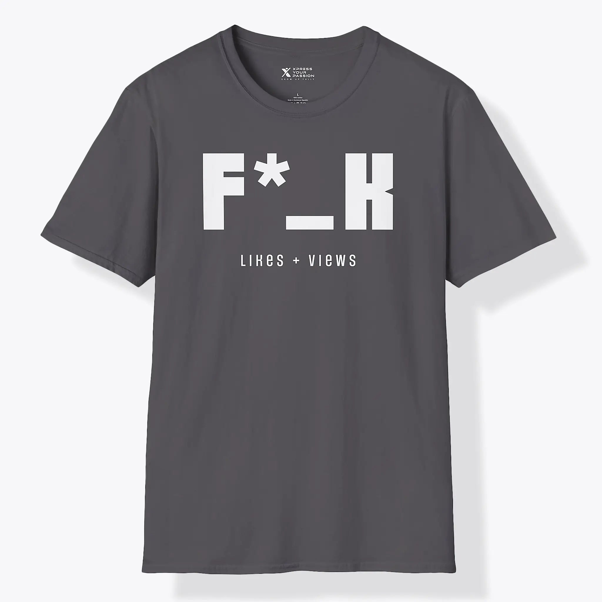 Xpress Your Passion F*_K Likes + Views T-Shirt Charcoal / S