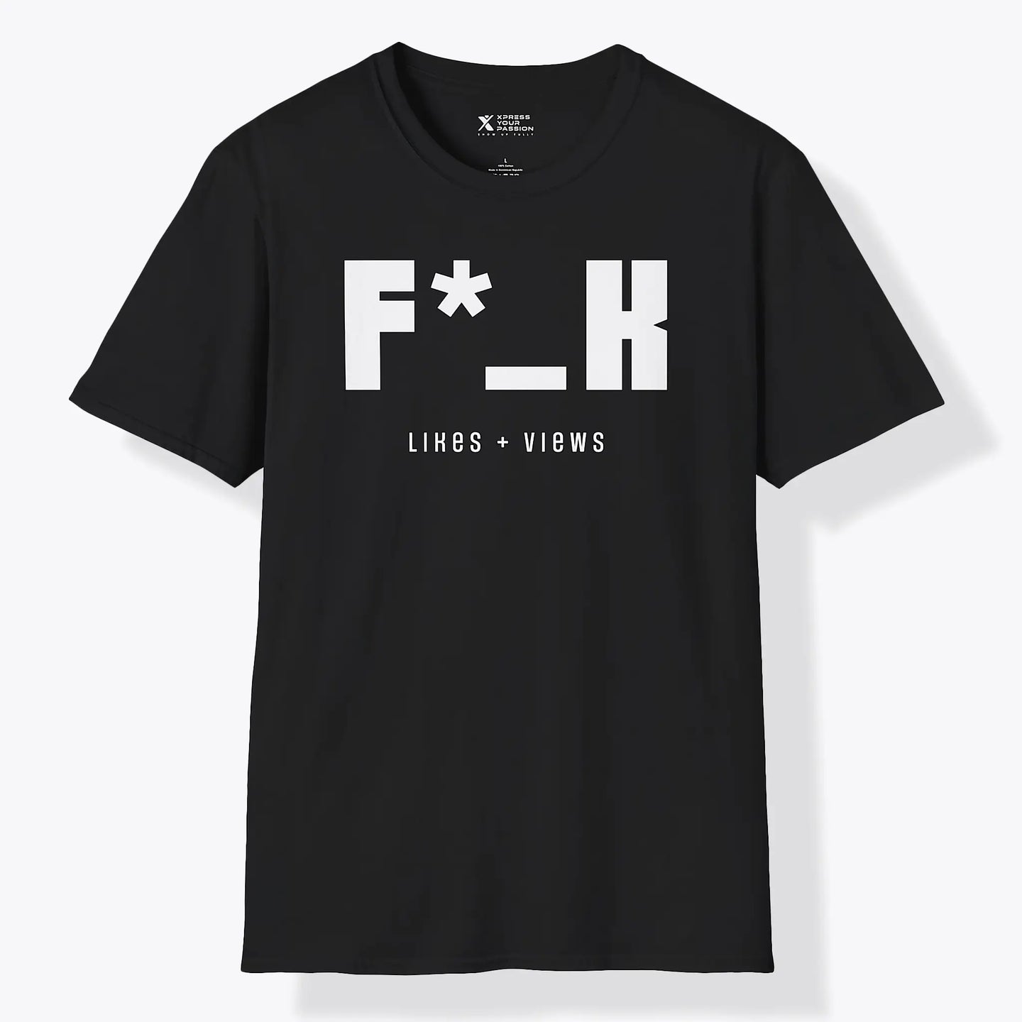 Xpress Your Passion F*_K Likes + Views T-Shirt Black / S