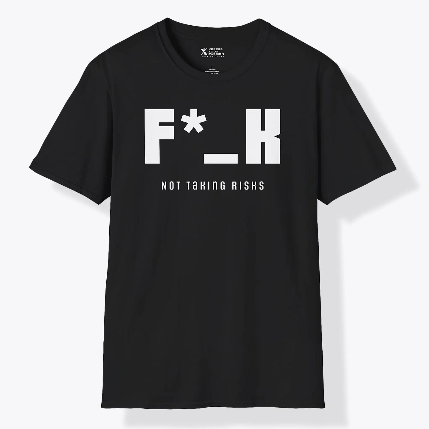 Xpress Your Passion F*_K Not Taking Risks T-Shirt Black / S