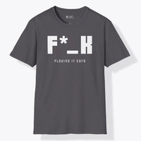 Xpress Your Passion F*_K Playing It Safe T-Shirt Charcoal / S