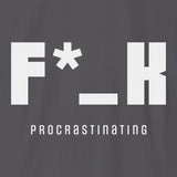 Xpress Your Passion F*_K Procrastinating T-Shirt