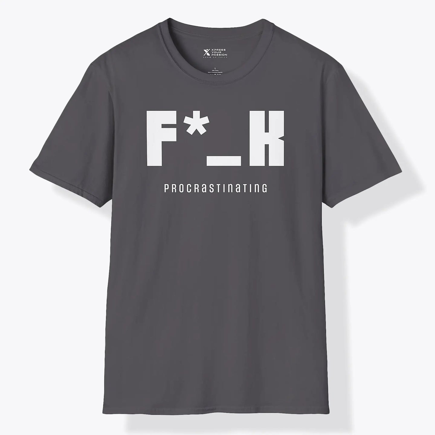Xpress Your Passion F*_K Procrastinating T-Shirt Charcoal / S