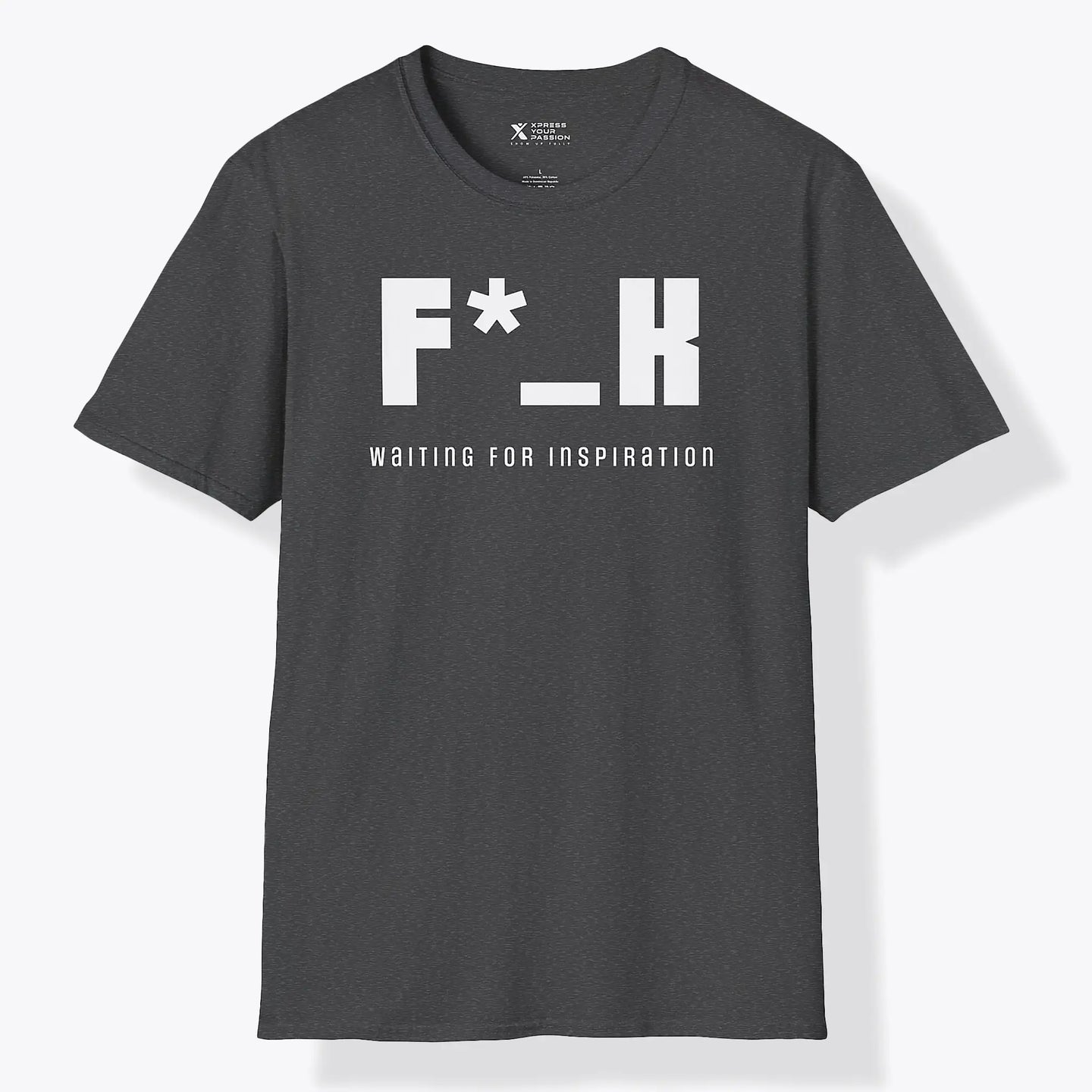 Xpress Your Passion F*_K Waiting for Inspiration T-Shirt Dark Heather / S