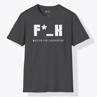 Xpress Your Passion F*_K Waiting for Inspiration T-Shirt Dark Heather / S