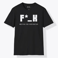 Xpress Your Passion F*_K Waiting for Inspiration T-Shirt Black / S