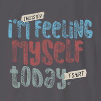 Xpress Your Passion Feeling Myself Today T-Shirt