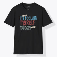 Xpress Your Passion Feeling Myself Today T-Shirt Black / S