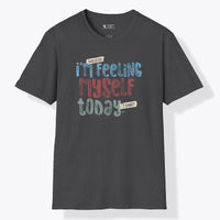 Xpress Your Passion Feeling Myself Today T-Shirt Dark Heather / S