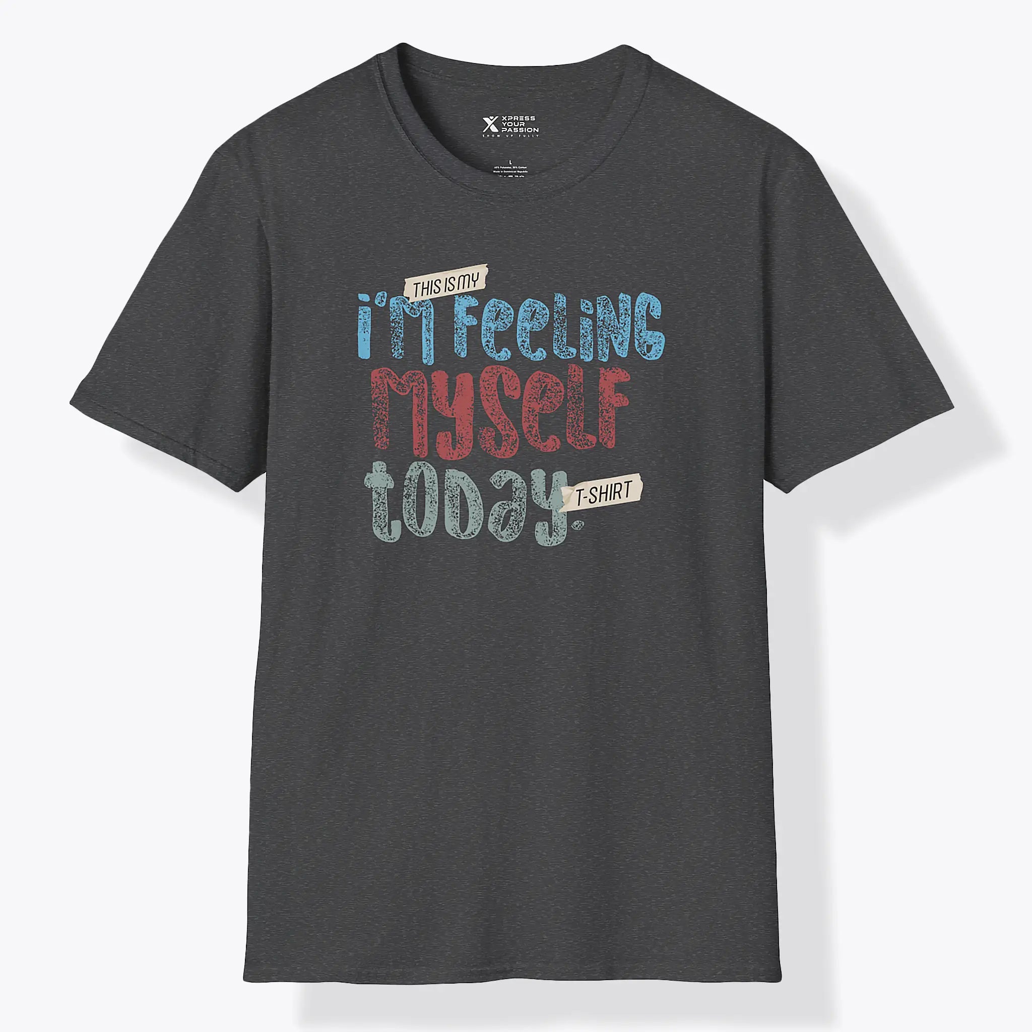 Xpress Your Passion Feeling Myself Today T-Shirt Dark Heather / S