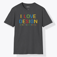 Xpress Your Passion I love Design & Maybe 3 People T-Shirt Dark Heather / S