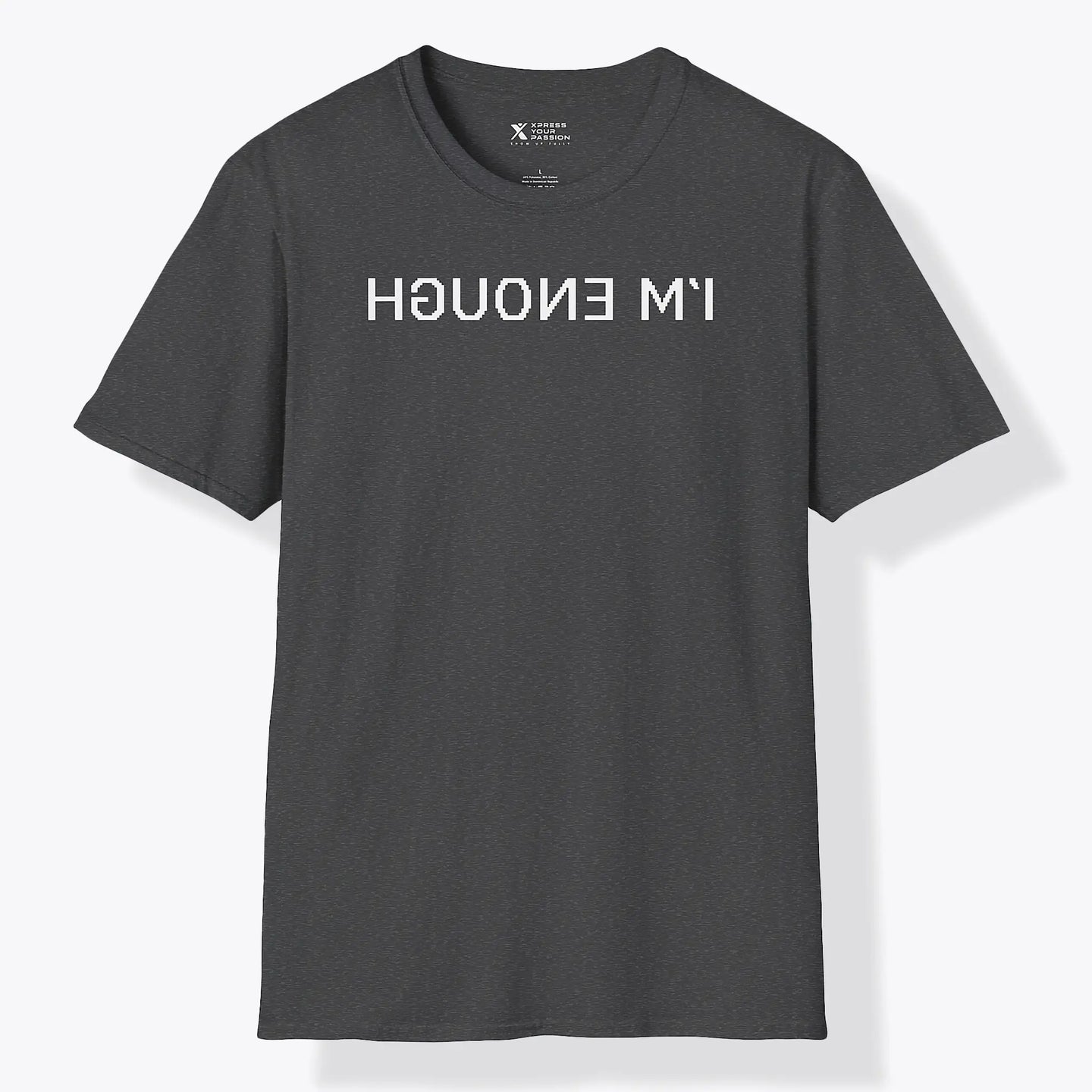 Xpress Your Passion I'm Enough T-Shirt Dark Heather / S