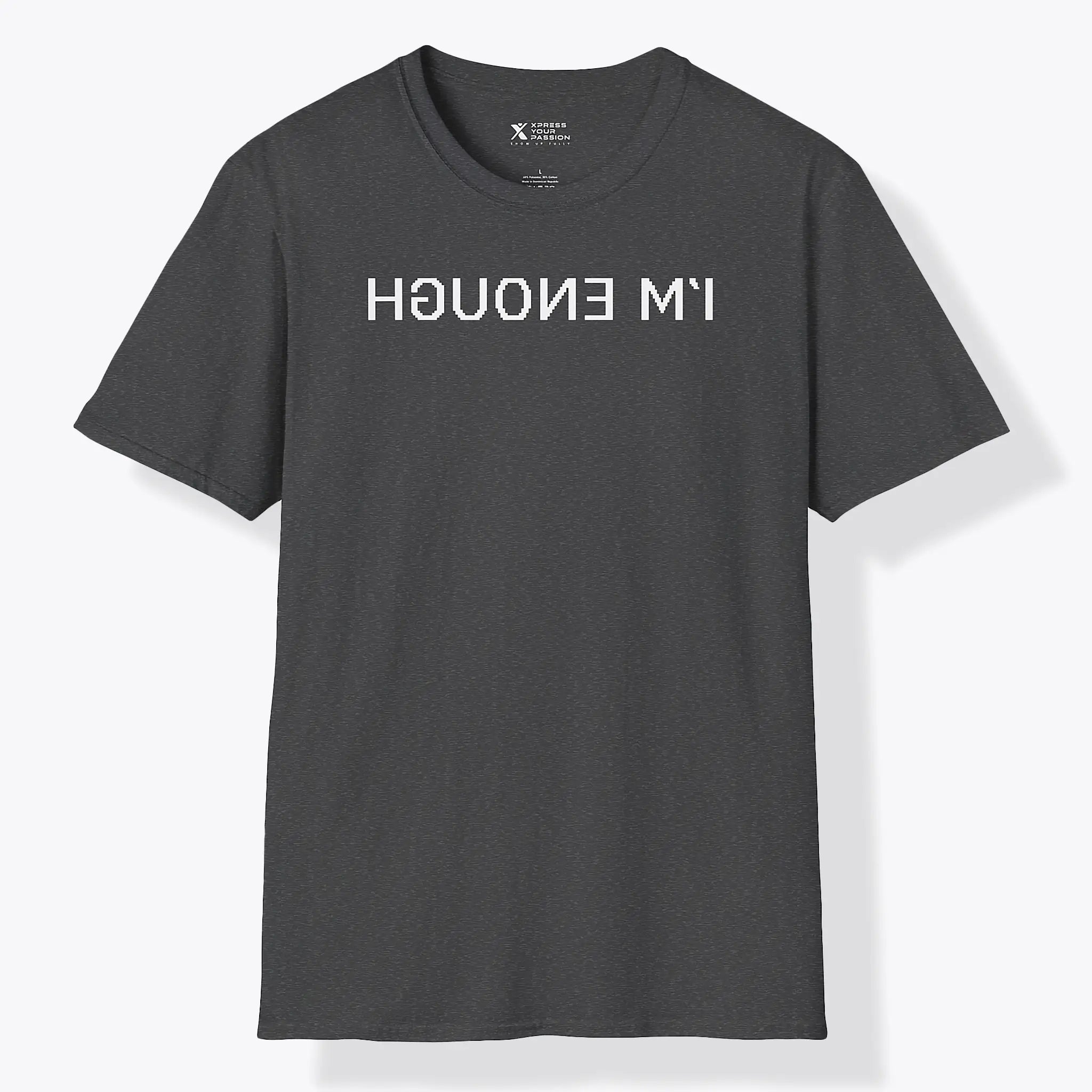 Xpress Your Passion I'm Enough T-Shirt Dark Heather / S