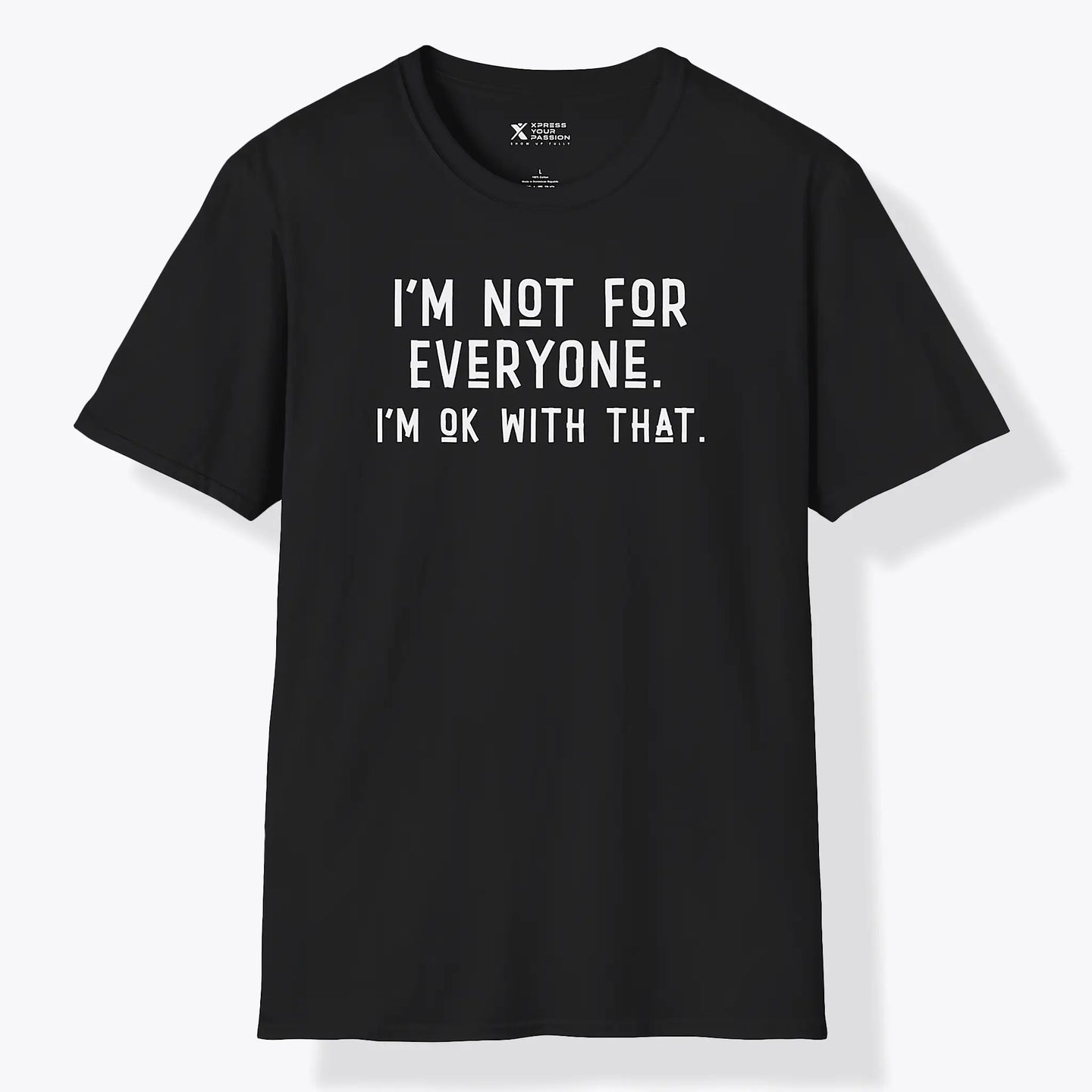 Xpress Your Passion I'm Not For Every One T-Shirt Black / S