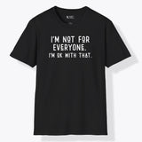 Xpress Your Passion I'm Not For Every One T-Shirt Black / S