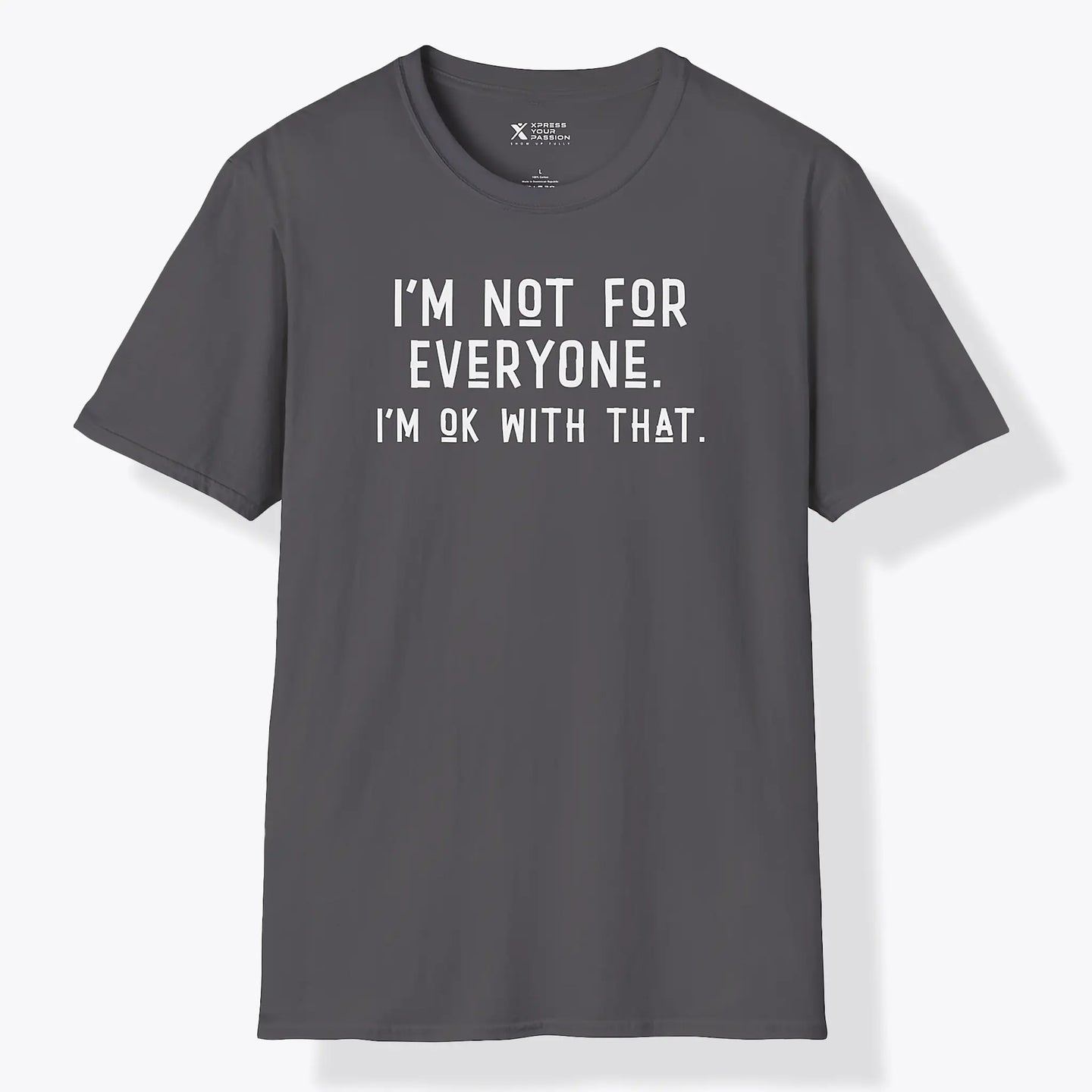 Xpress Your Passion I'm Not For Every One T-Shirt Charcoal / S