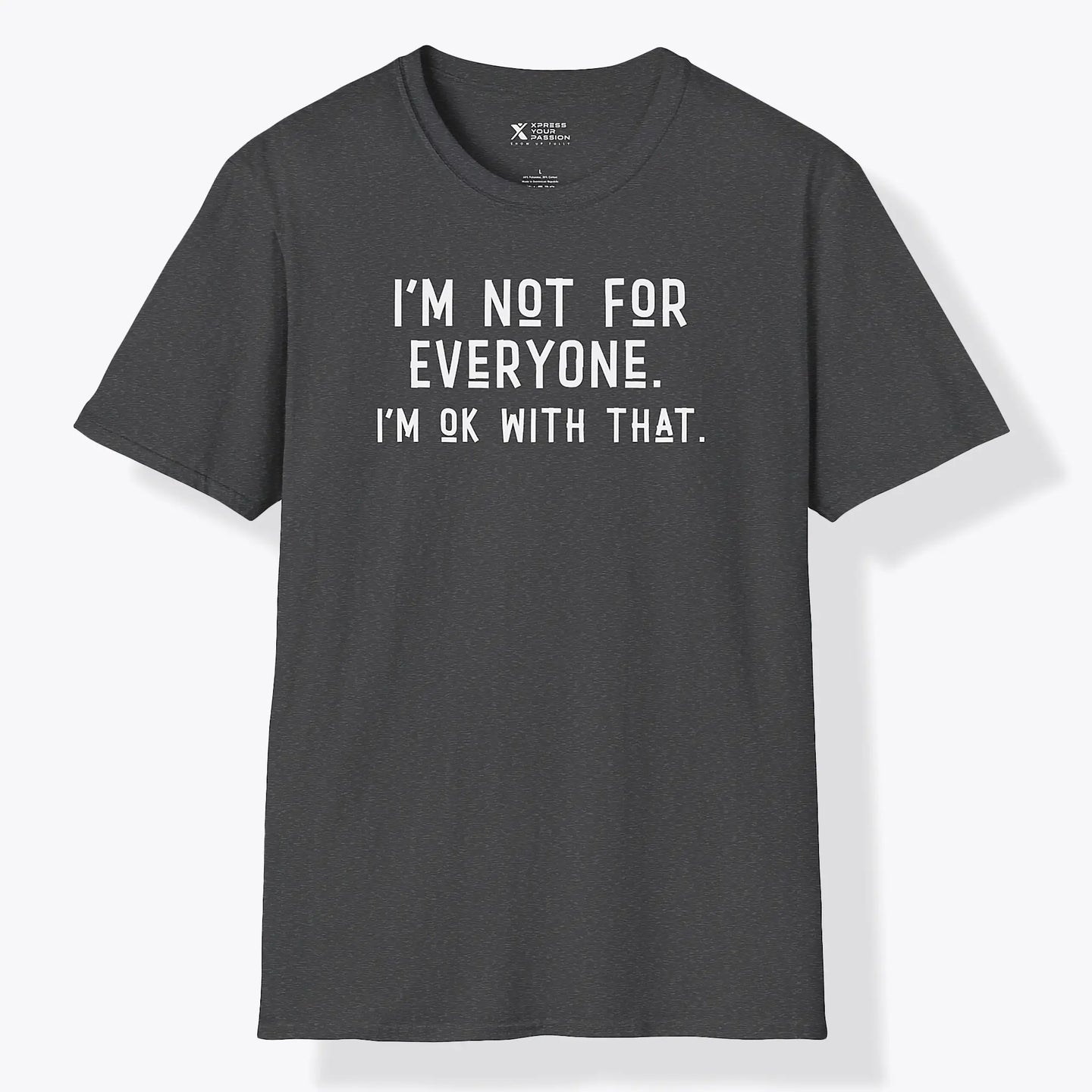 Xpress Your Passion I'm Not For Every One T-Shirt Dark Heather / S