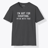 Xpress Your Passion I'm Not For Every One T-Shirt Dark Heather / S