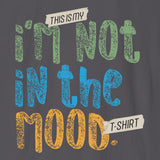 Xpress Your Passion I'm Not In The Mood T-Shirt