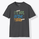Xpress Your Passion I'm Not In The Mood T-Shirt Dark Heather / S