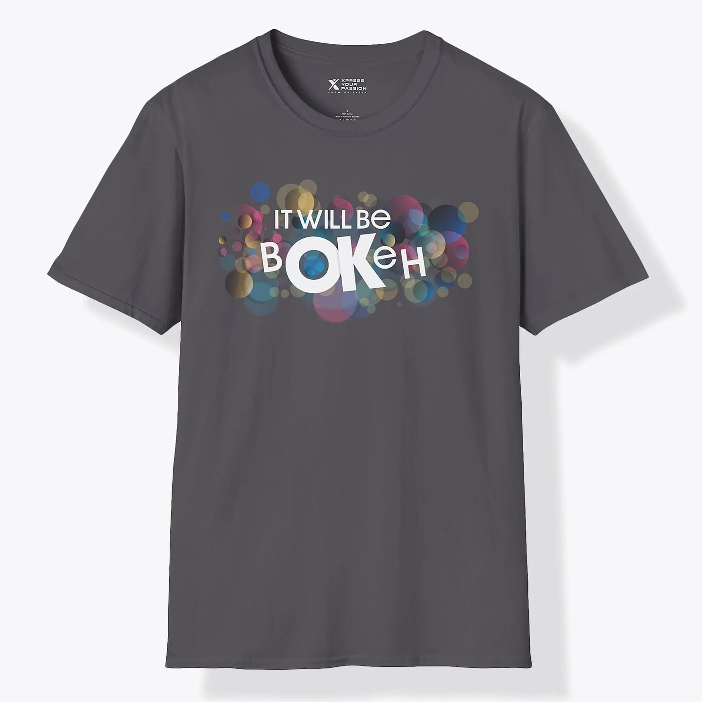 Xpress Your Passion It Will Be Bokeh T-Shirt Charcoal / S