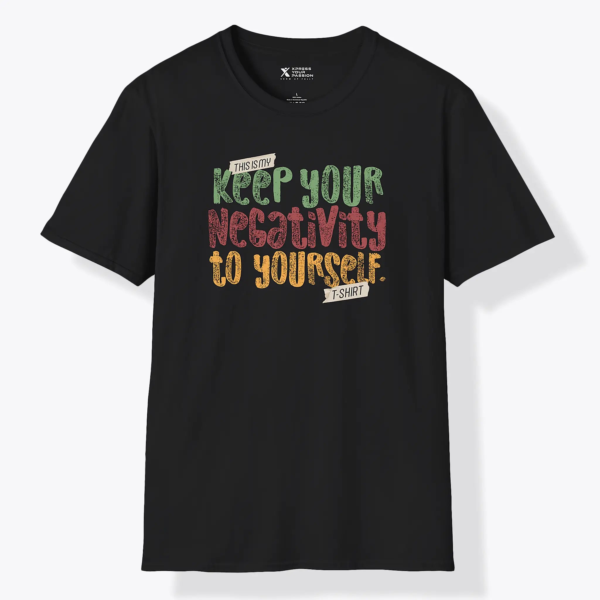 Xpress Your Passion Keep Your Negativity T-Shirt Black / S