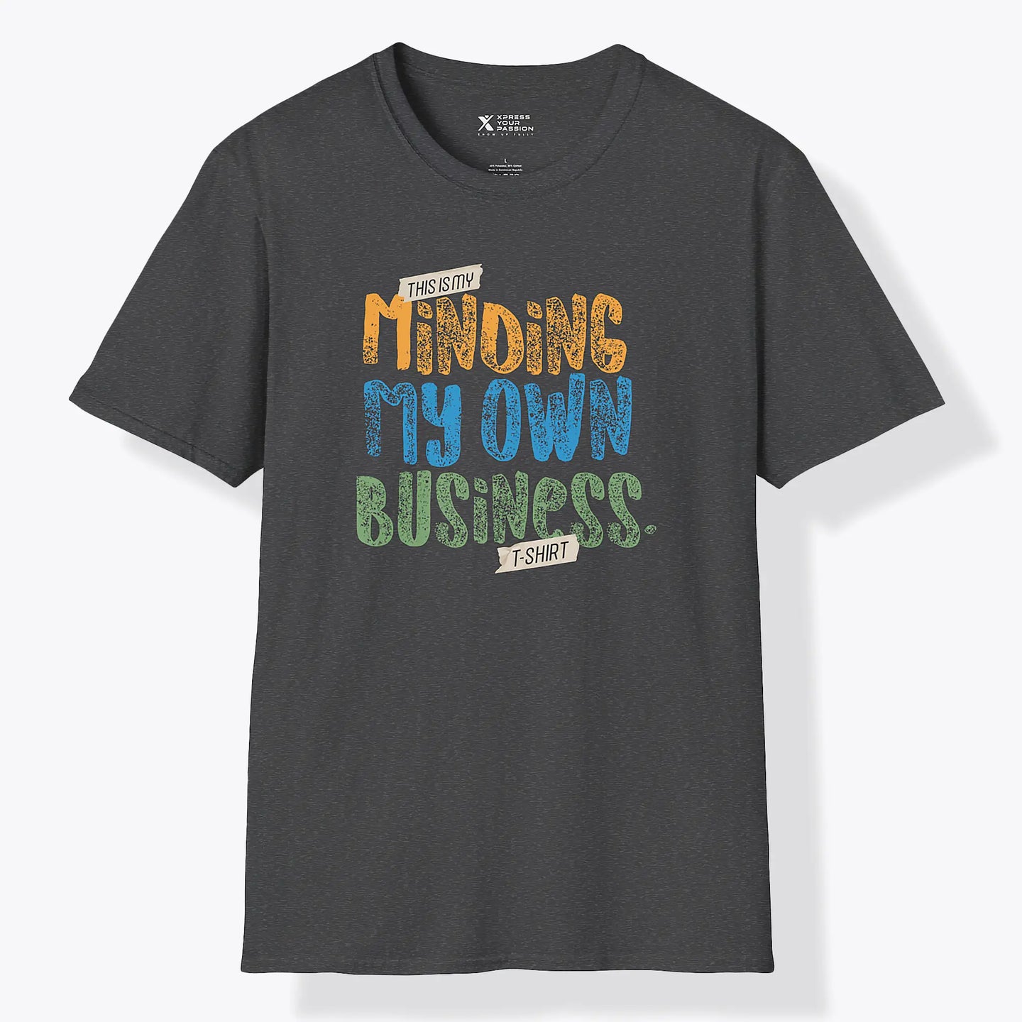 Xpress Your Passion Minding My On Business T-Shirt Dark Heather / S