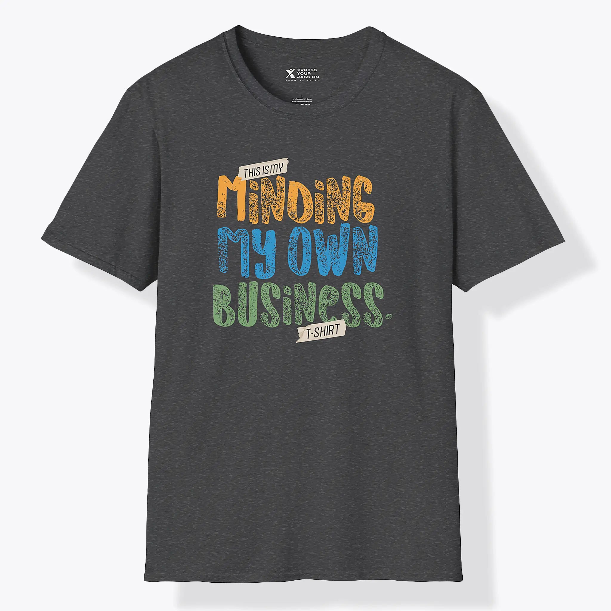Xpress Your Passion Minding My On Business T-Shirt Dark Heather / S