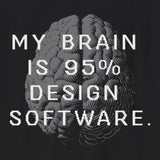 Xpress Your Passion My Brain Is 95% Design Software T-Shirt