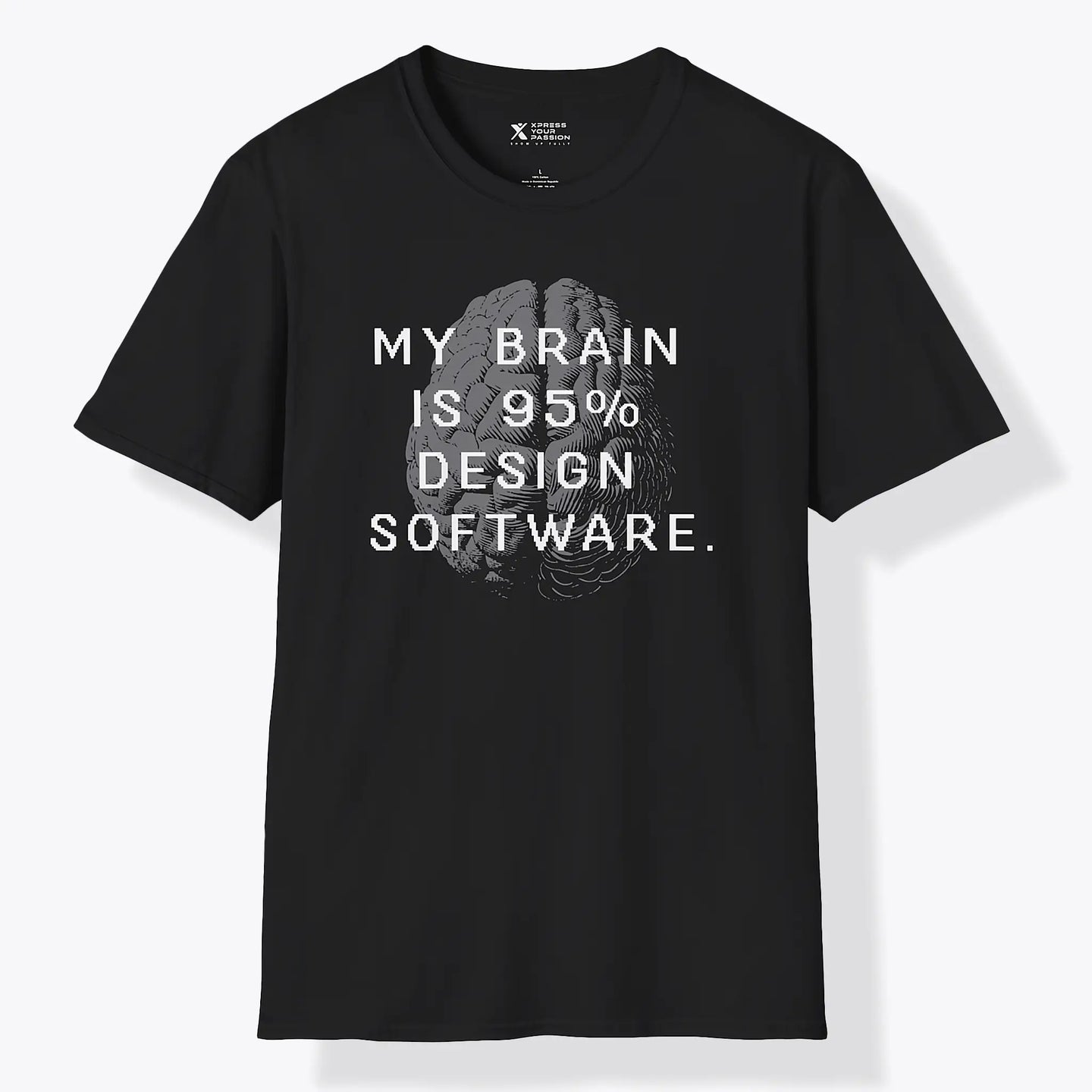 Xpress Your Passion My Brain Is 95% Design Software T-Shirt Black / S