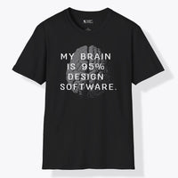 Xpress Your Passion My Brain Is 95% Design Software T-Shirt Black / S