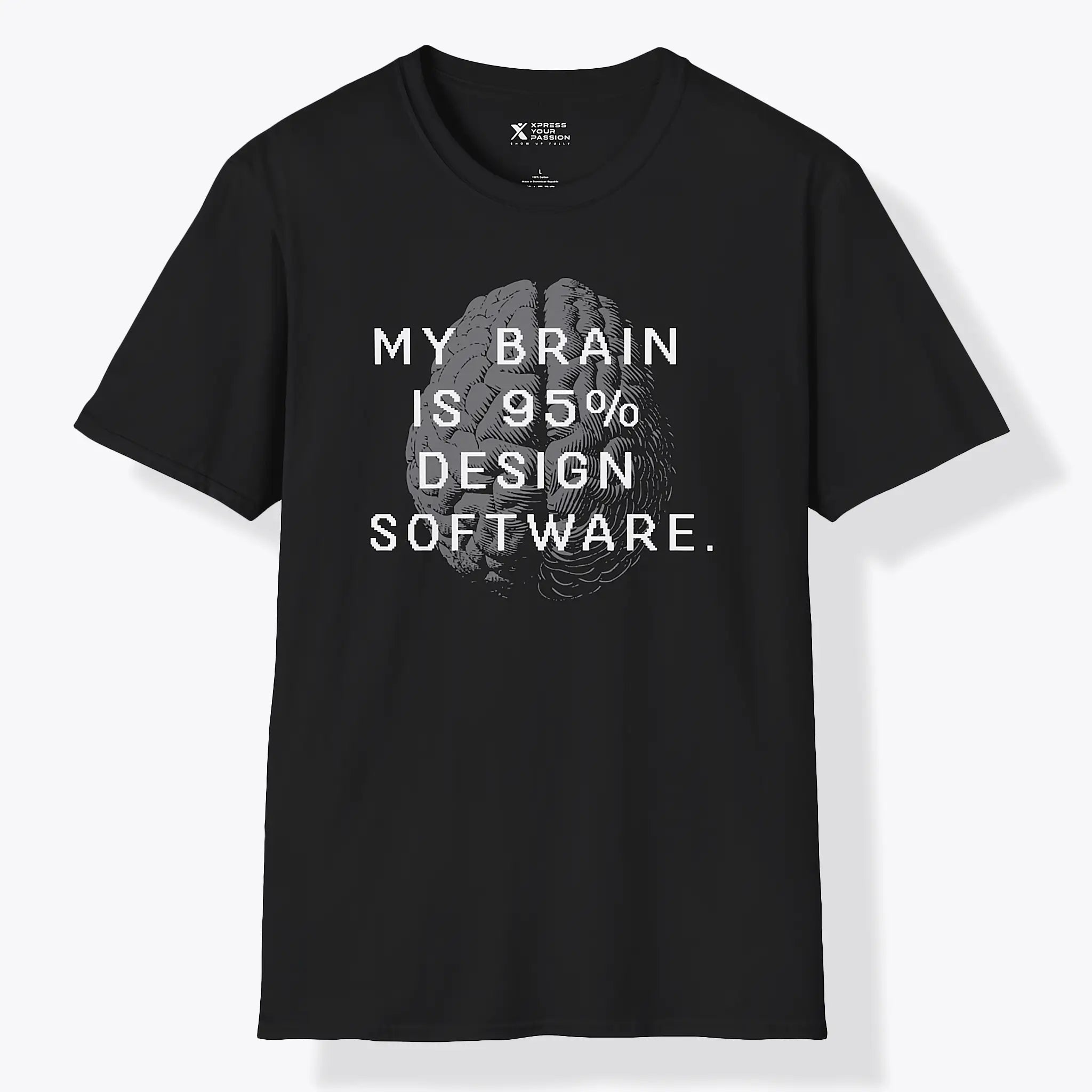Xpress Your Passion My Brain Is 95% Design Software T-Shirt Black / S