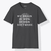 Xpress Your Passion My Brain Is 95% Design Software T-Shirt Dark Heather / S