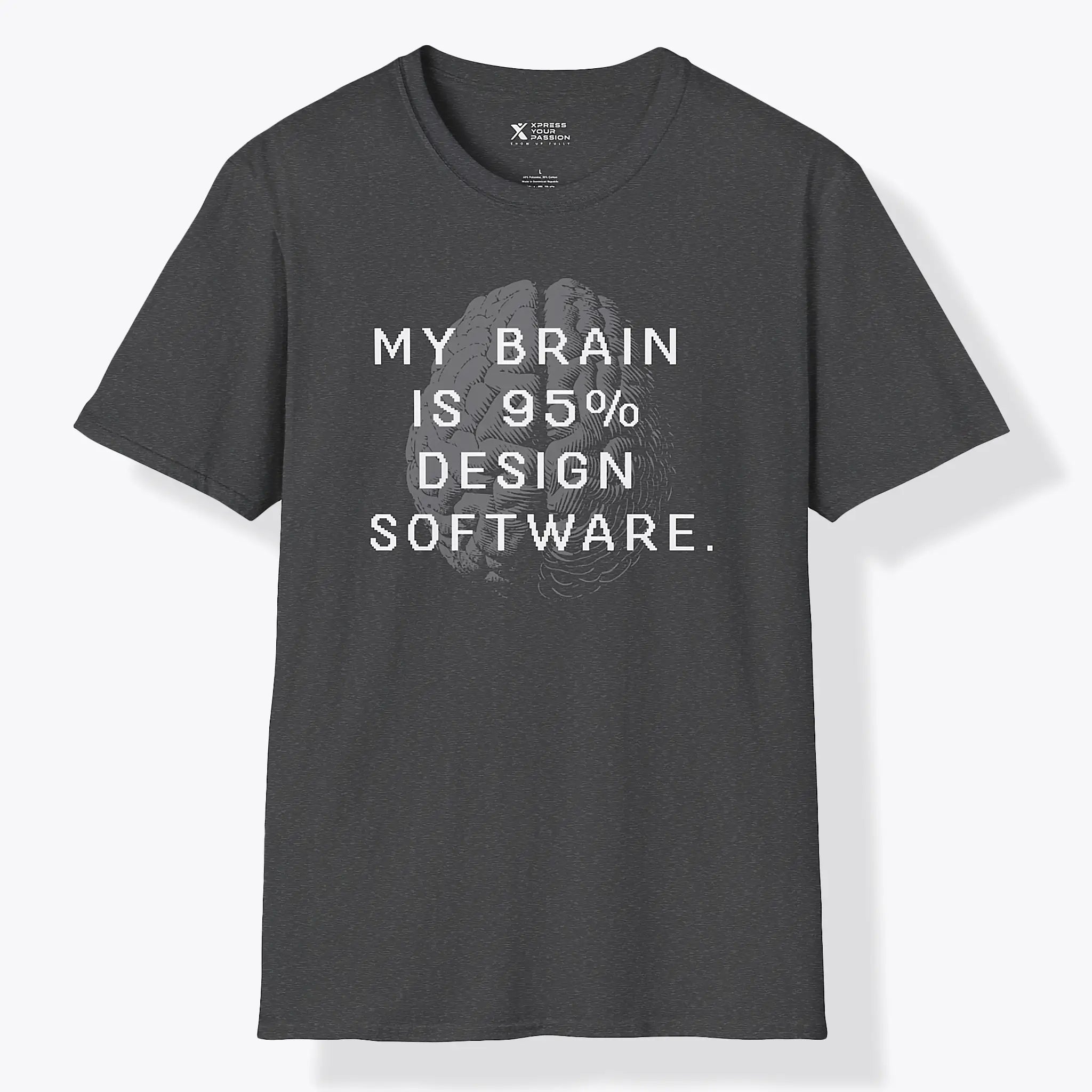 Xpress Your Passion My Brain Is 95% Design Software T-Shirt Dark Heather / S