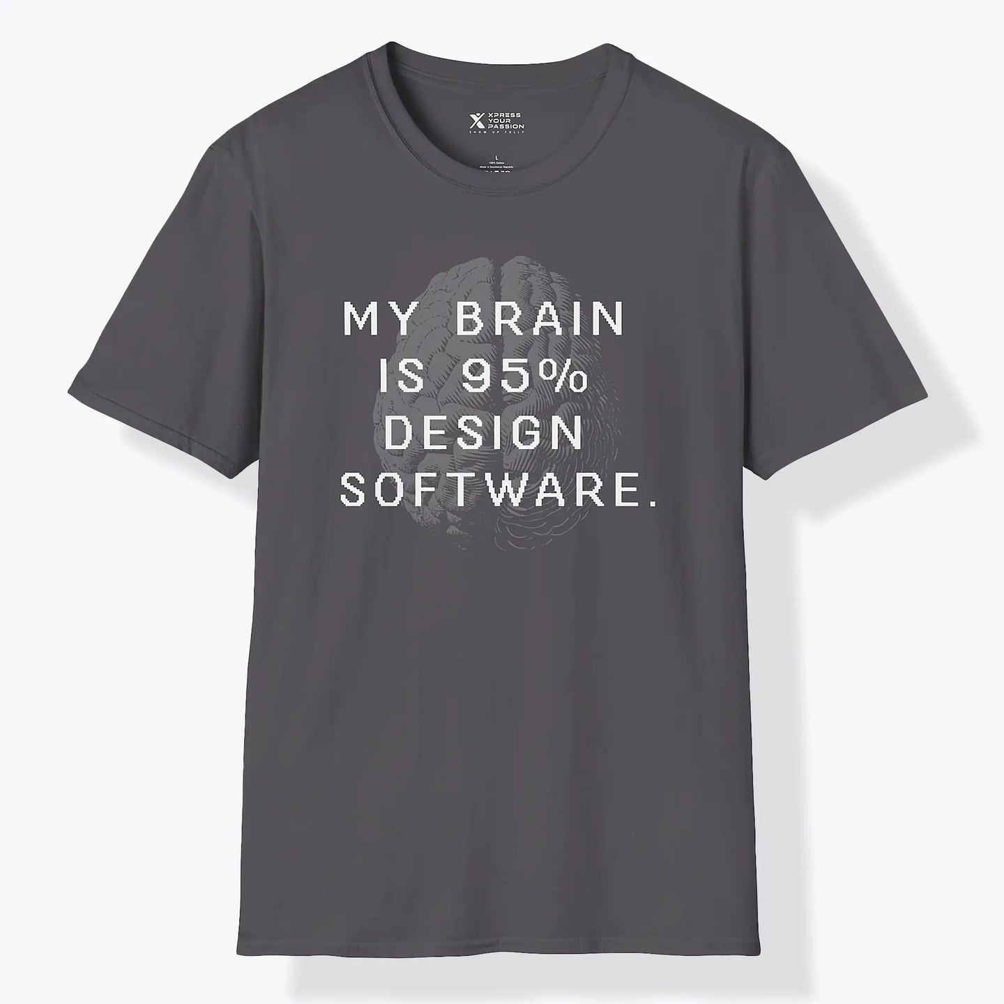 Xpress Your Passion My Brain Is 95% Design Software T-Shirt Charcoal / S