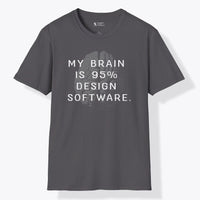 Xpress Your Passion My Brain Is 95% Design Software T-Shirt Charcoal / S