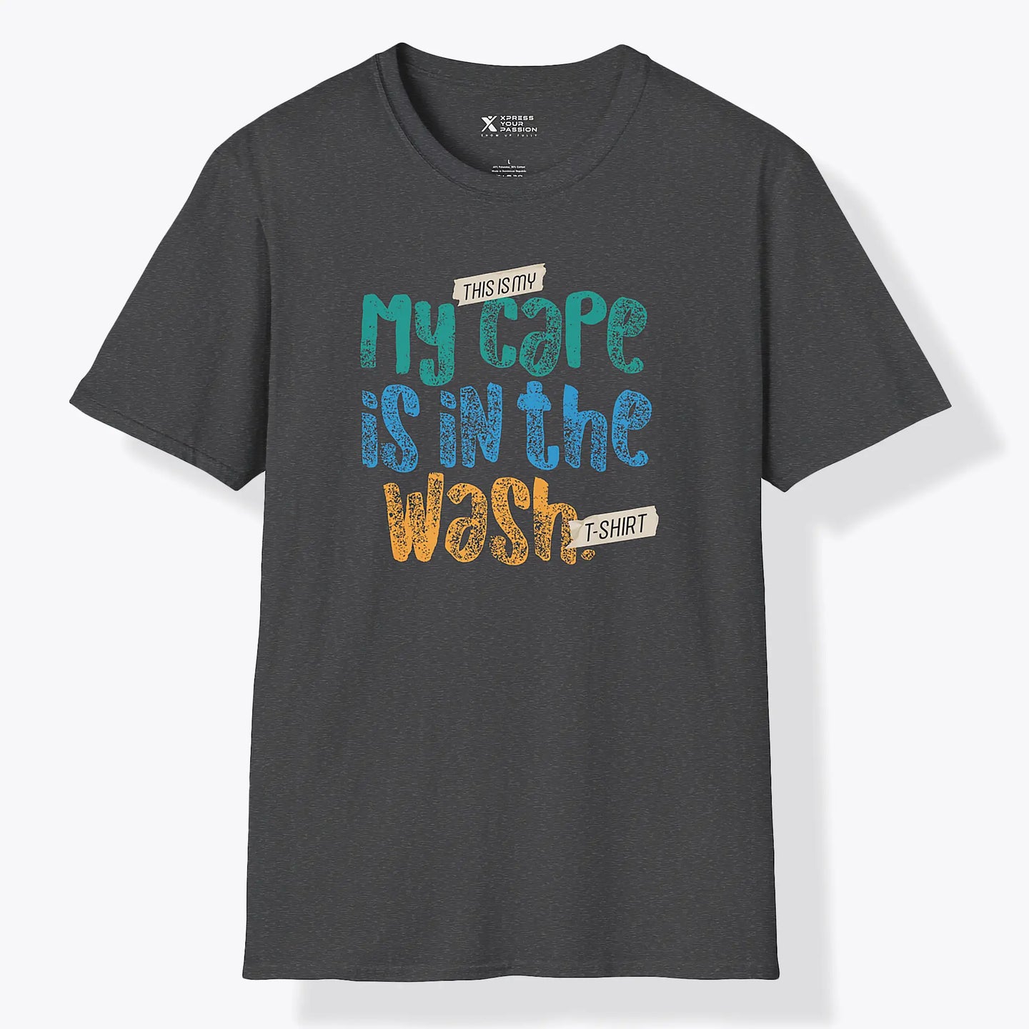Xpress Your Passion My Cape Is In The Wash T-Shirt Dark Heather / S