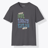 Xpress Your Passion Not Today Satan T-Shirt Charcoal / S