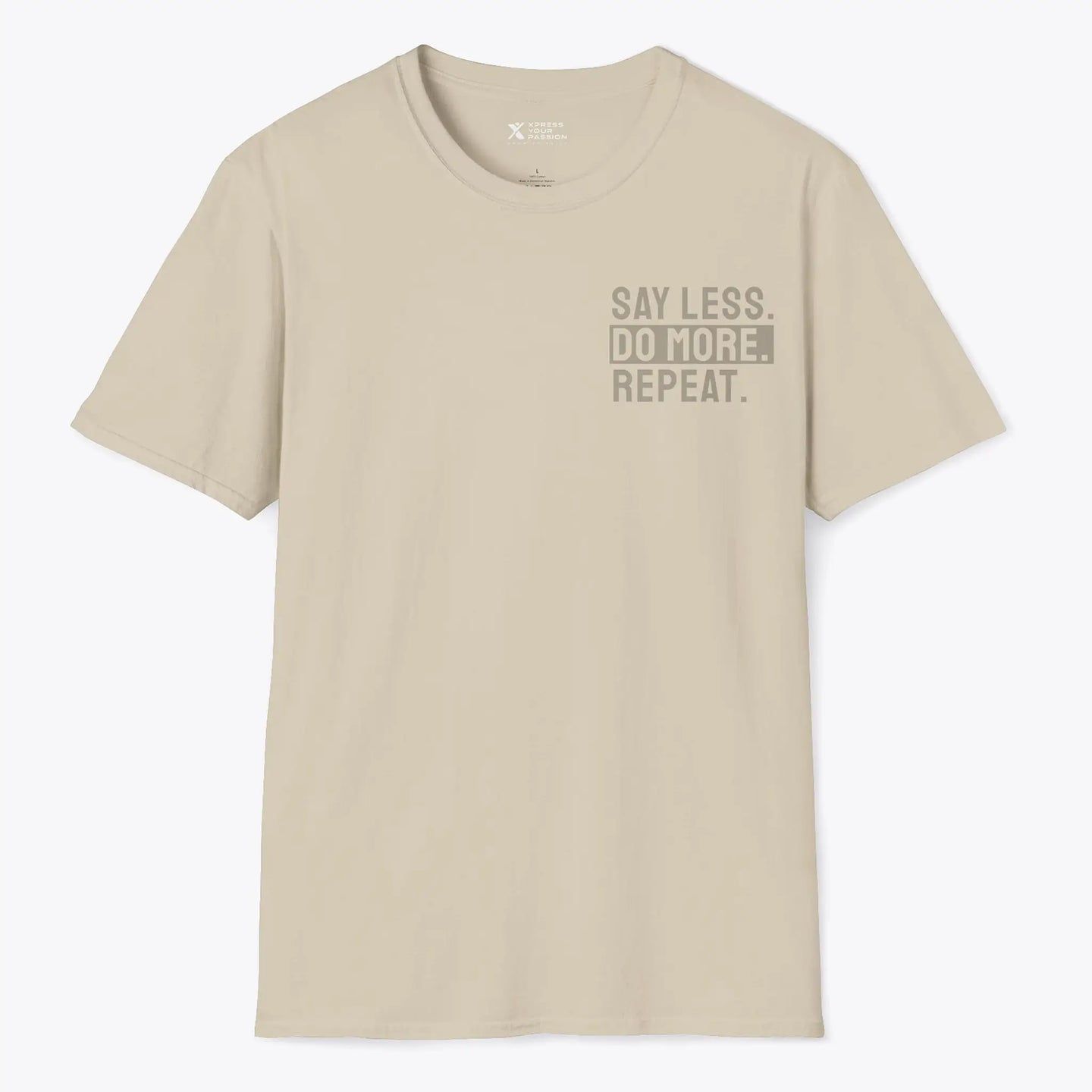 Xpress Your Passion Say Less. Do More. Repeat. T-Shirt Sand / S