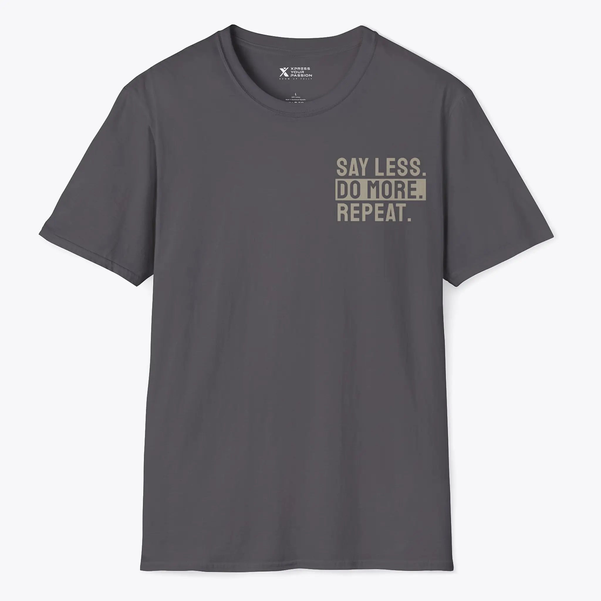 Xpress Your Passion Say Less. Do More. Repeat. T-Shirt Charcoal / S