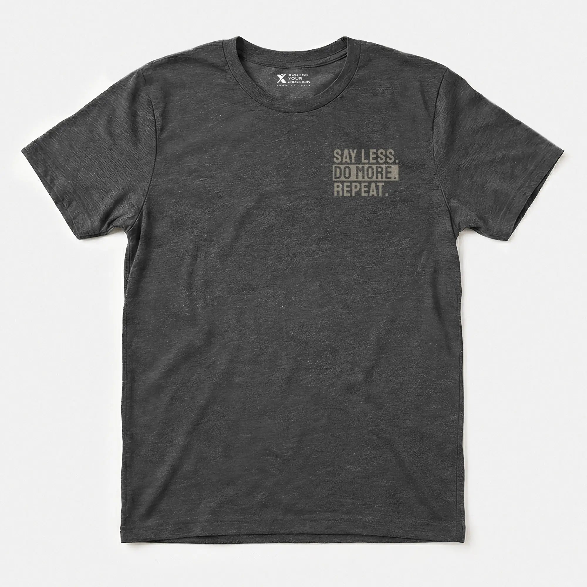 Xpress Your Passion Say Less. Do More. Repeat. T-Shirt Dark Heather / S