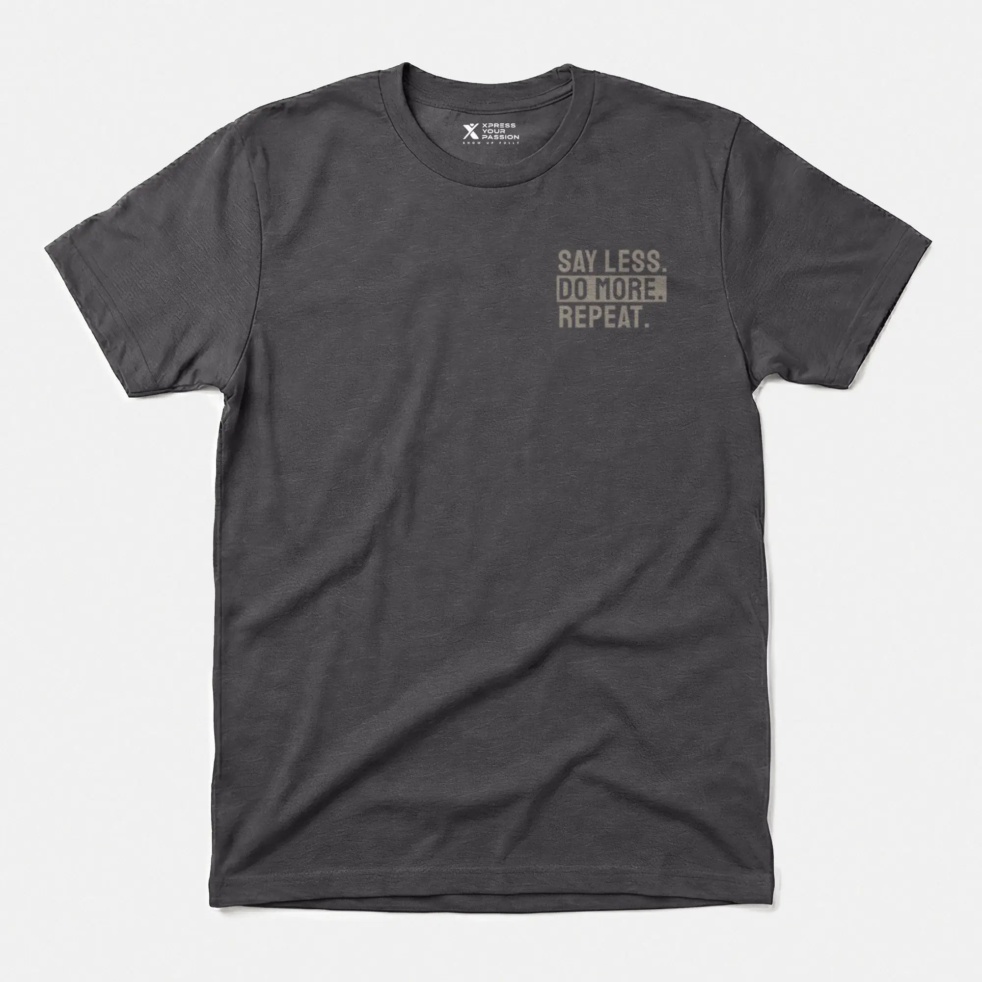 Xpress Your Passion Say Less. Do More. Repeat. T-Shirt Charcoal / S