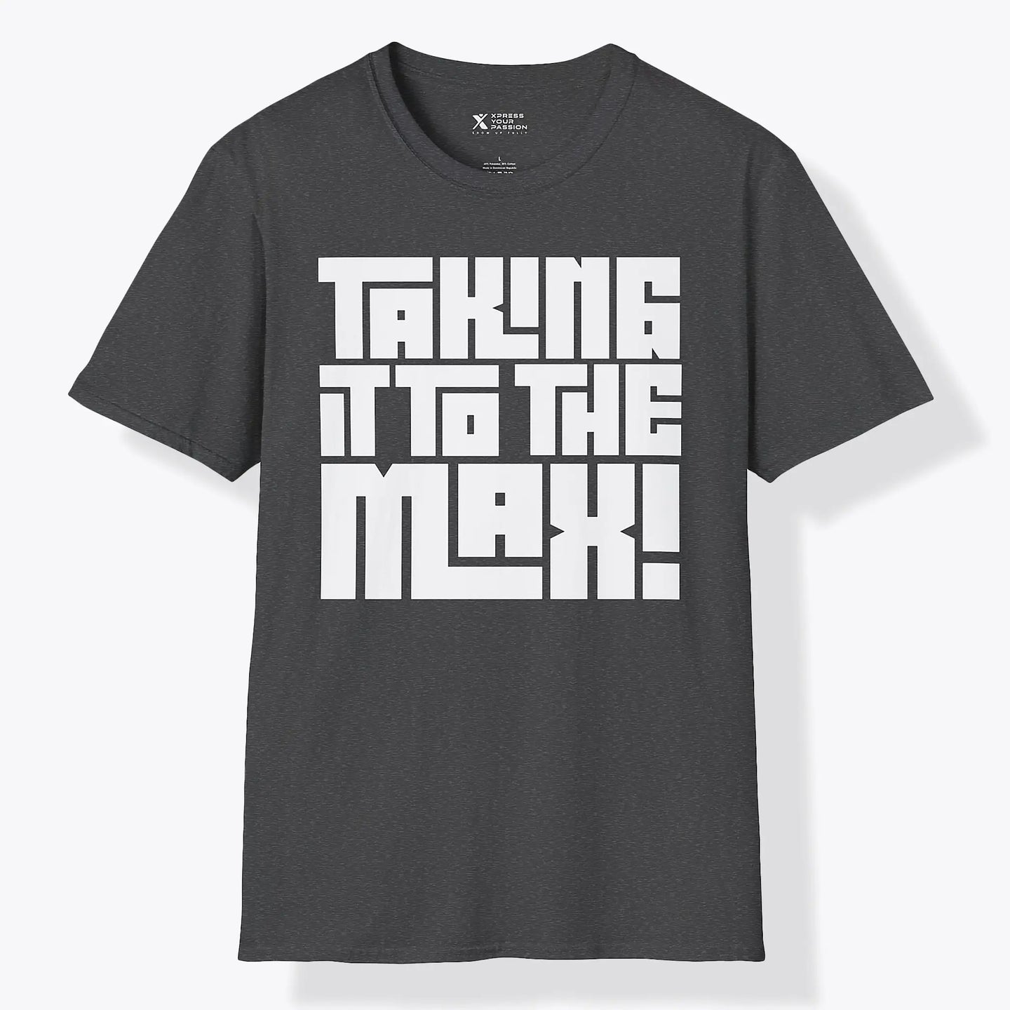 Xpress Your Passion Take It To The Max | Bold T-Shirt Dark Heather / S