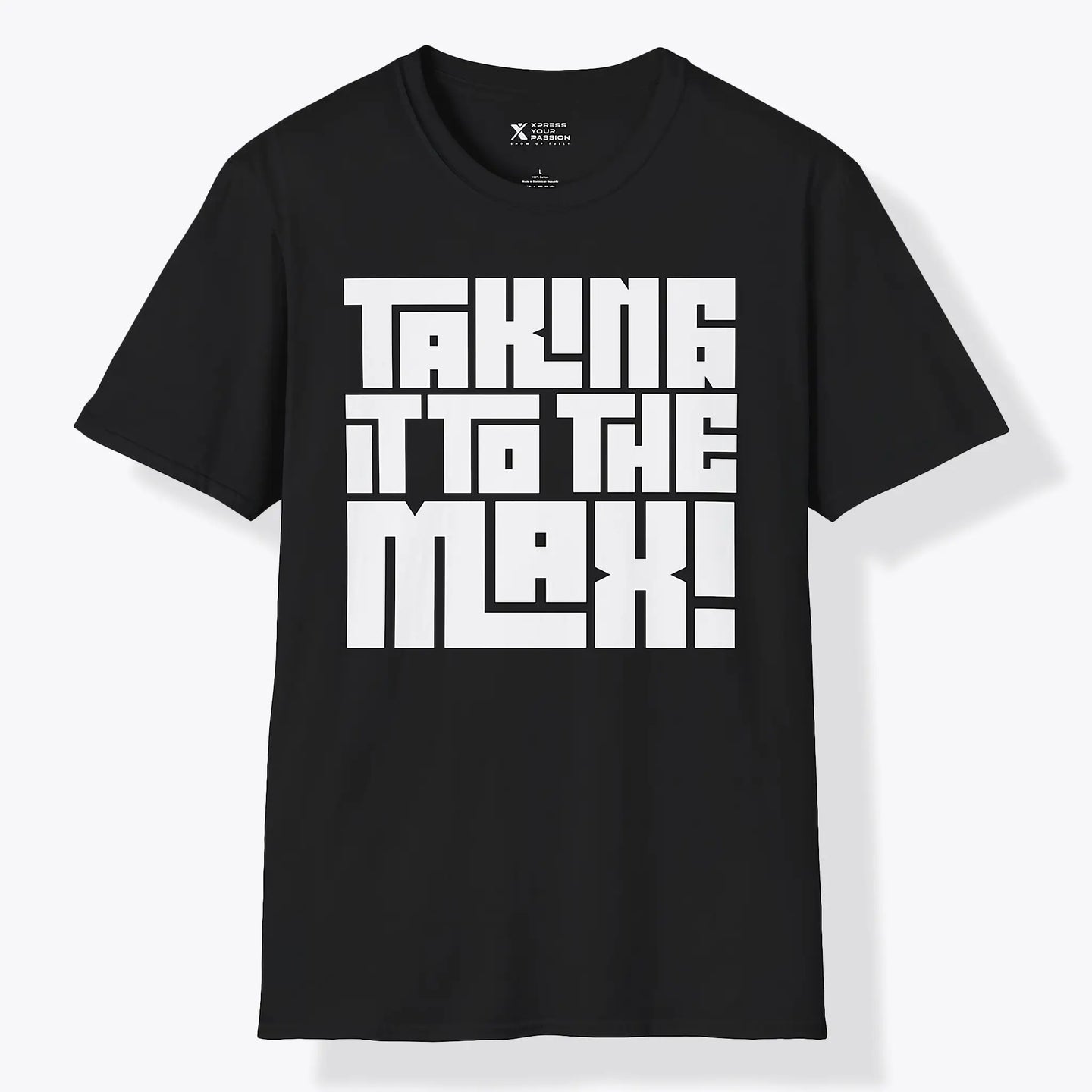Xpress Your Passion Take It To The Max | Bold T-Shirt Black / S